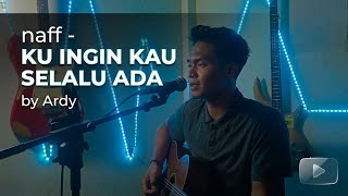 Download lagu Naff - Ku Ingin Kau Selalu Ada | Cover Akustik By Ardy