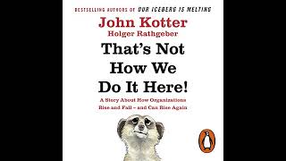 That's Not How We Do It Here!: A Story about How Organizations Rise and Fall--and Can Rise Again