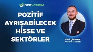 Pozitif Ayrışabilecek Hisse Ve Sektörler | Roni Çilbıyık Yorumluyor '8 Temmuz 2026' | İnfo Yatırım