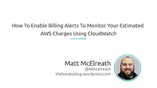 How To Enable Billing Alerts To Monitor Your Estimated AWS Charges Using CloudWatch