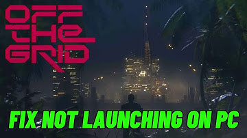 How To Fix Off The Grid Not Launching Error On PC | Fix Off The Grid Won