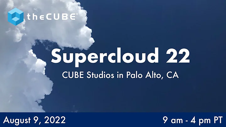 Supercloud 22 - Live analysis with theCUBE