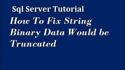 How To Fix String Binary Data Would be Truncated
