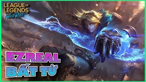 Liên Minh : Tốc Chiến - EZREAL Bất Tử - Ezreal được BUFF quá mạnh