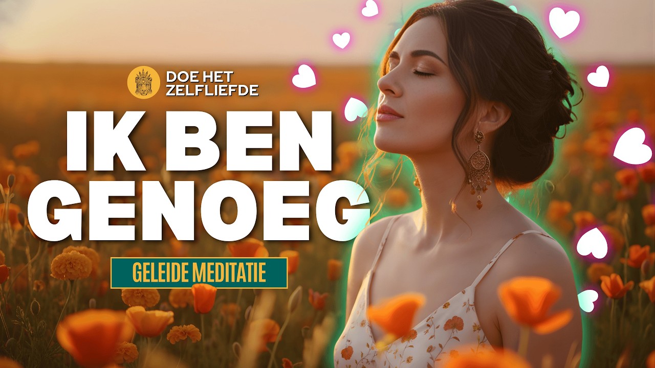 Jij bent goed zoals je bent! Geleide meditatie voor zelfliefde & zelfacceptatie