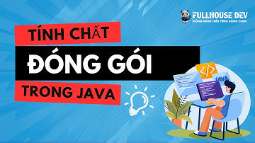 Hướng dẫn sử dụng thuộc tính đóng gói trong Java với ví dụ cụ thể