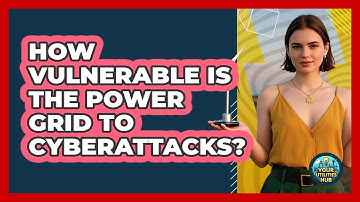 How Vulnerable Is The Power Grid To Cyberattacks? - Your Utilities Hub