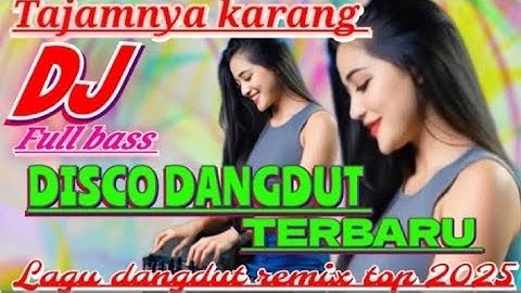 VIRAL TAJAMNYA KARANG‼️ TERBARU DISCO MIX LAGU TOP DANGDUT 2025