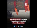 Indian Aircraft Oil Leak Video From Dubai Air Show Goes Viral