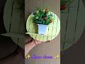 Diy Home decor #shorts#diy #craftideas