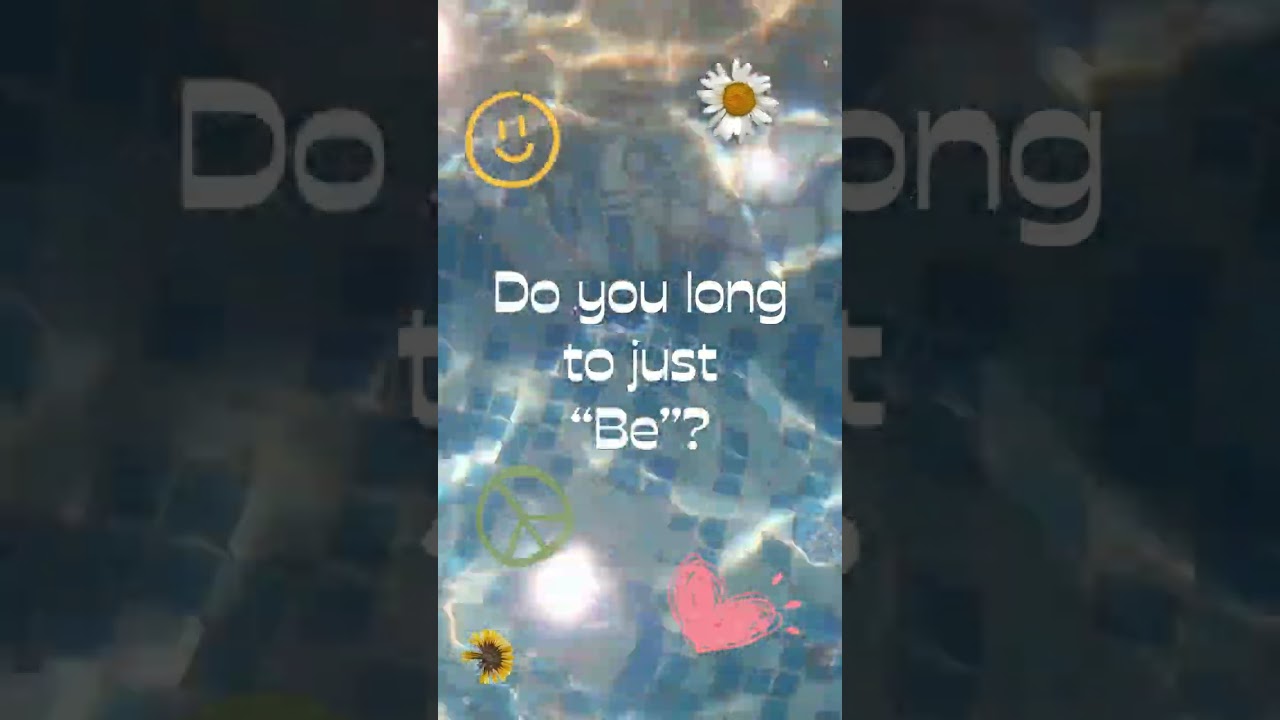 Do you long to just “Be”