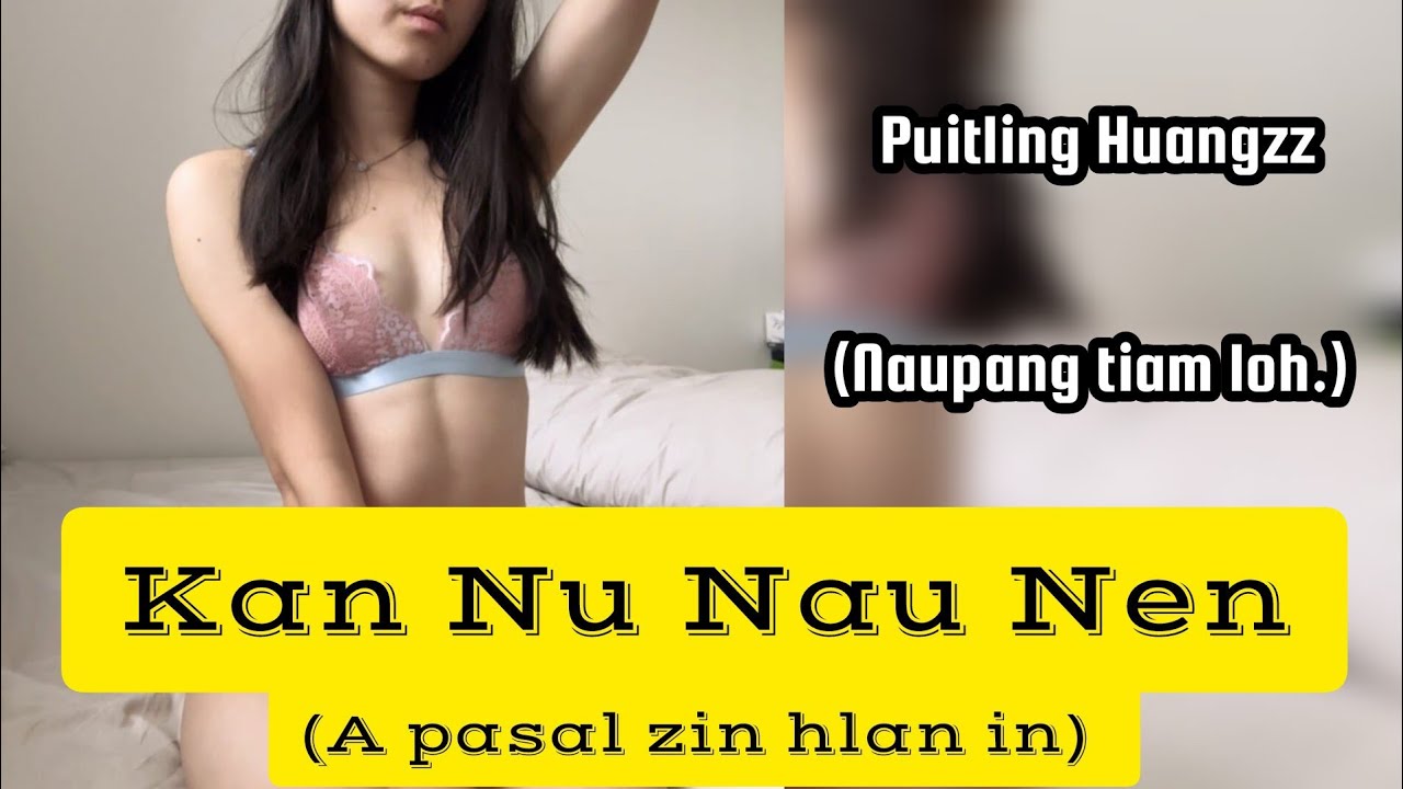 Kan Nu Nau Nen, A Pasal Zin Hlan In. PUITLING HUANGZZ(Naupang tiam loh) 
