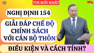 NGHỊ ĐỊNH 154: Giải Đáp Chế Độ Chính Sách Cho Cán Bộ Thôn Khi Nghỉ Việc. Điều Kiện Và Quyền Lợi?