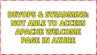 Famous DevOps & SysAdmins: Not able to access Apache welcome page in Azure Net Worth