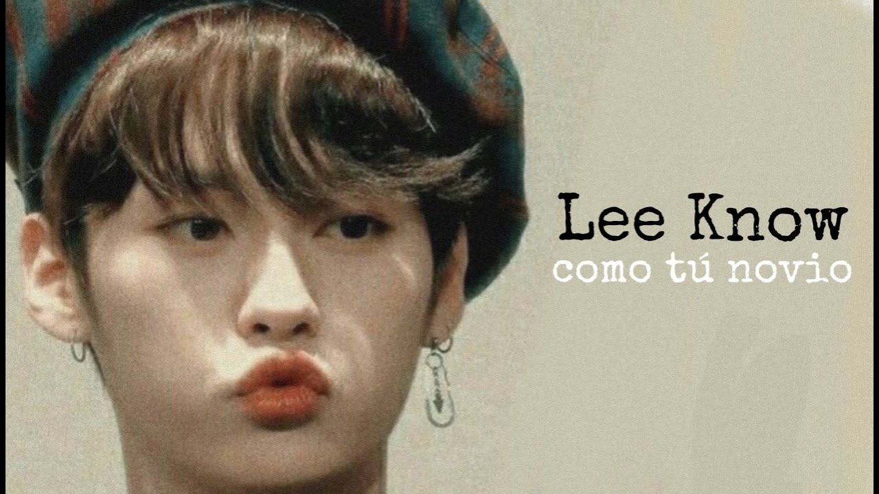Imagina - Lee Know como tu novio