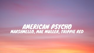 Marshmello, Mae Muller, Trippie Red - American Psycho (lyrics)