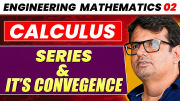 Engineering Mathematics | Series & its Convergence | Calculus by GP Sir