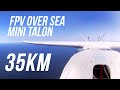 Mini Talon Fpv - 35km (21,8 mi) over sea and back | NEW RECORD | Long range flight