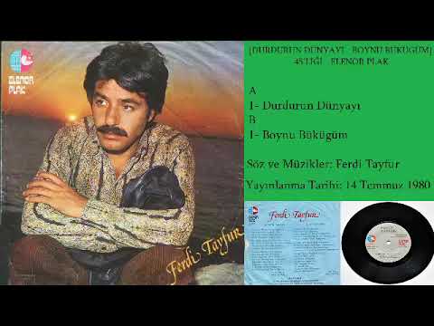 Ferdi Tayfur - Durdurun Dünyayı - Boynu Bükügüm 45'liği (1980)