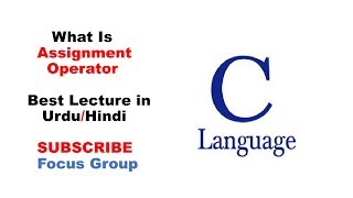 What is Assignment Operator | C language | Lecture in Urdu/Hindi