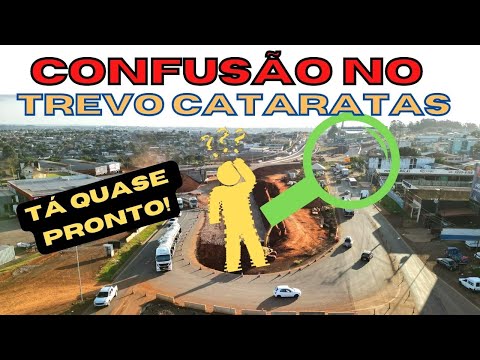 [ATUALIZAÇÃO] Trevo Cataratas Julho 2022 - Obras quase Prontas e Confusão