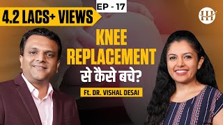 How To Avoid Knee Replacement Surgery | Knee Pain Do's and Don'ts | Shivangi Desai Podcast