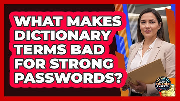 What Makes Dictionary Terms Bad For Strong Passwords?