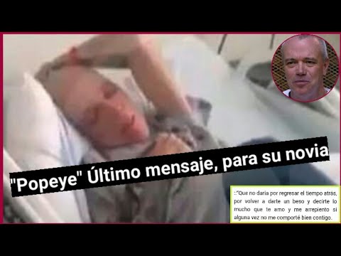 Popeye despide a su novia desde el hospital, antes de partir con último mensaje