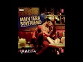 Raabta Main Tera Boyfriend Song Download