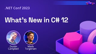 What's New in C# 12 | .NET Conf 2023