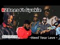 R2BEES - Need Your Love ( Feat. Gyakie | Reaction )