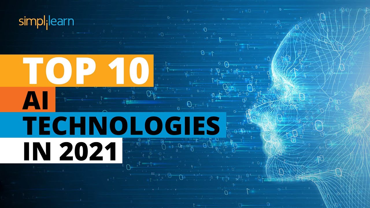 Top 10 Artificial Intelligence Technologies In 2021 | Top AI Technology In 2021 | Simplilearn