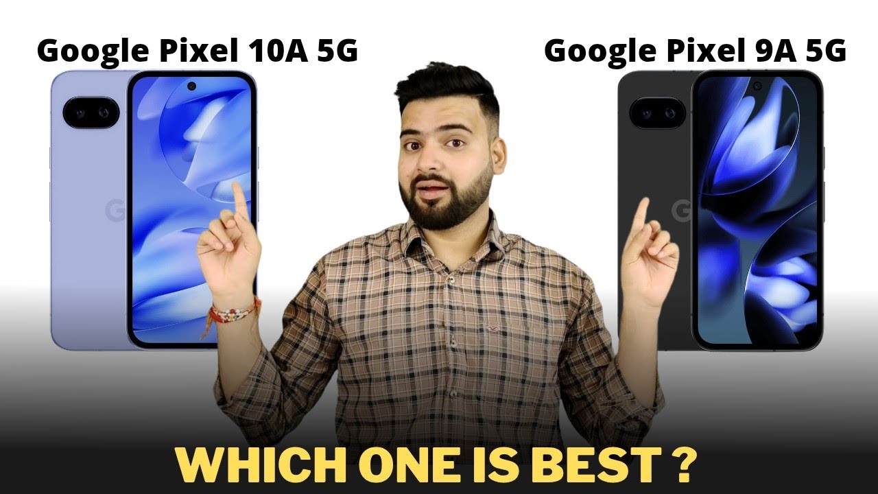 Google Pixel 10a vs Google Pixel 9a - Full Comparison | GALTI MAT KARNA | Which One is Best ?