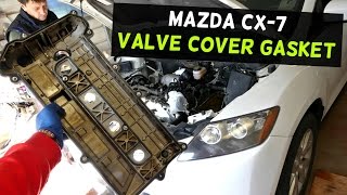 MAZDA CX-7 CX7 2.3 VALVE COVER GASKET REPLACEMENT REMOVAL | VALVE COVER REMOVAL