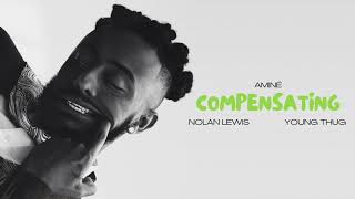 Aminé - Compensating Clean Remix Feat. Nolan Lewis Young Thug