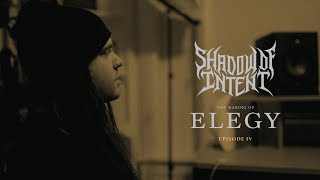 SHADOW OF INTENT: The Making of Elegy (Episode 4)