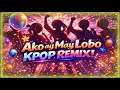 AKO AY MAY LOBO KPOP REMIX 2026 🔥 | Fiesta Dance Party Filipino Folk Version | Himig Nova