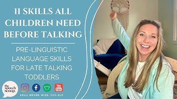 11 SKILLS ALL CHILDREN NEED BEORE TALKING: At Home Speech Therapy Pre-Linguistic Skills for Toddlers