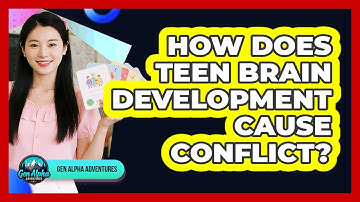 How Does Teen Brain Development Cause Conflict? - Gen Alpha Adventures