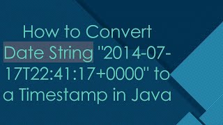How to Convert Date String 2014-07-17T22:41:17+0000 to a Timestamp in Java