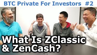 BTC Private For Investors #2 - What Is ZClassic & ZenCash? - By Tai Zen, Leon Fu & Rhett Creighton