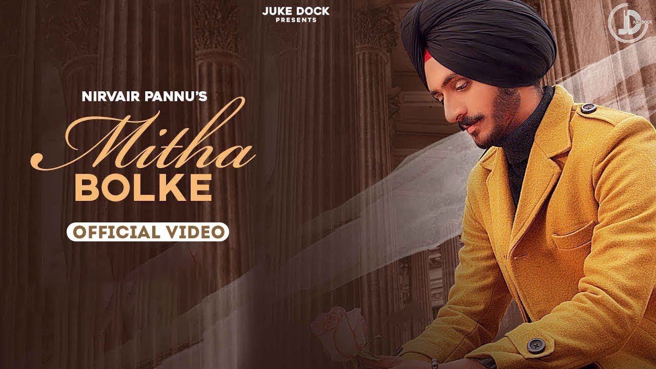 Mitha Bolke : Nirvair Pannu (Official Video) Kil Banda | Latest Punjabi Song 2020 | Juke Dock