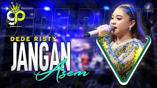 JANGAN ASEM VOC. DEDE RISTY | LIVE MUSIC GANJENE PANTURA