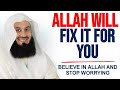 STOP WORRYING Allah Will Fix Everything For You Believe In Him Mufti Menk Islamic Lectures