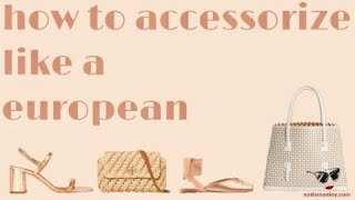 11 European Accessories That Every Woman Should Own