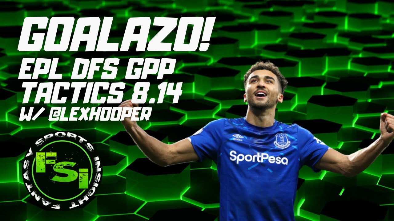 EPL DFS Soccer Preview - GOALAZO - GPP Tactics w/ @lexhooper