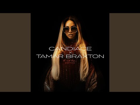 CANDIACE & Tamar Braxton - If Only... (Remix)