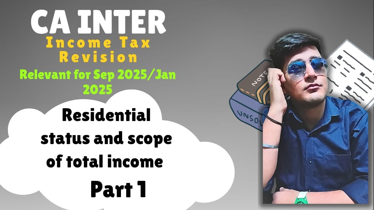 CA Inter Residential Status & Scope of Total Income | Income Tax 2025 ...