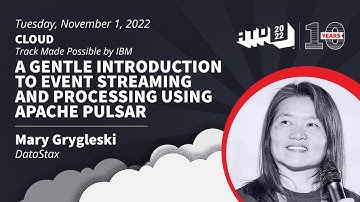 A Gentle Introduction To Event Streaming and Processing Using Apache Pulsar - Mary Grygleski