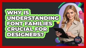 Why Is Understanding Font Families Crucial For Designers? - Graphic Design Nerd